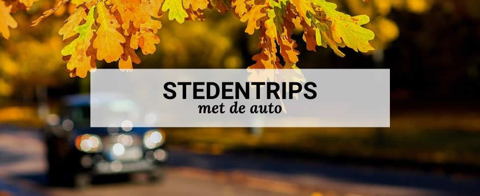Stedentrip met de auto | De leukste stedentrips met de auto | Mooistestedentrips.nl